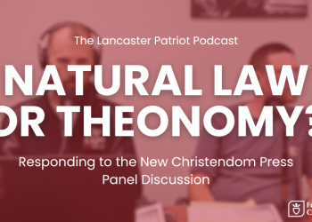 Natural Law or Theonomy? (Thoughts on New Christendom Press’ Panel Discussion)
